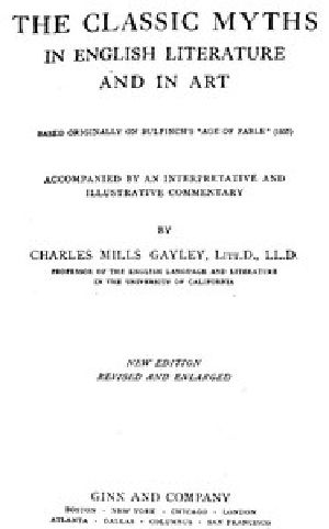 [Gutenberg 46063] • The Classic Myths in English Literature and in Art (2nd ed.) (1911) / Based Originally on Bulfinch's "Age of Fable" (1855)